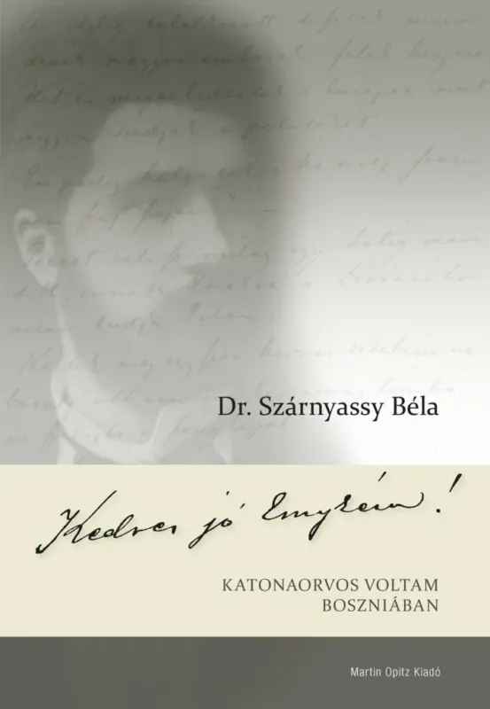 KEDVES JÓ EMYKÉM! - KATONAORVOS VOLTAM BOSZNIÁBAN Árengedmény