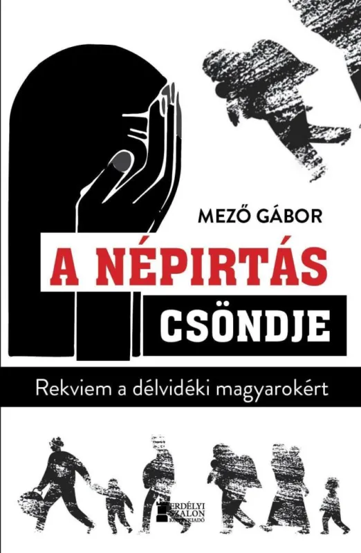 A NÉPIRTÁS CSÖNDJE - REKVIEM A DÉLVIDÉKI MAGYAROKÉRT Csak ma
