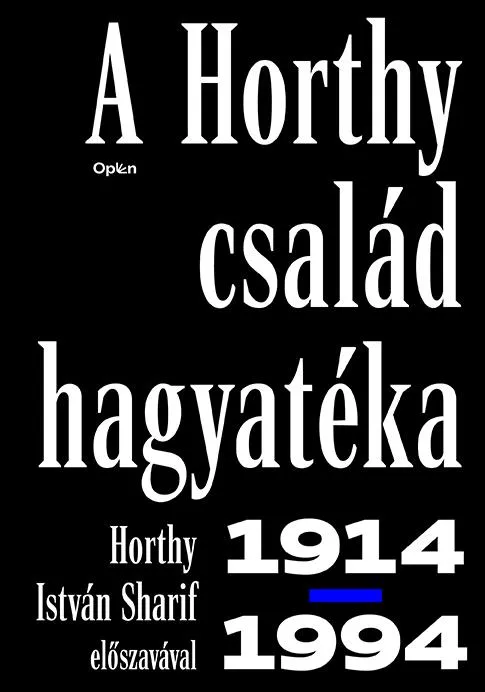 Rendeld meg most A HORTHY CSALÁD HAGYATÉKA 1914-1994