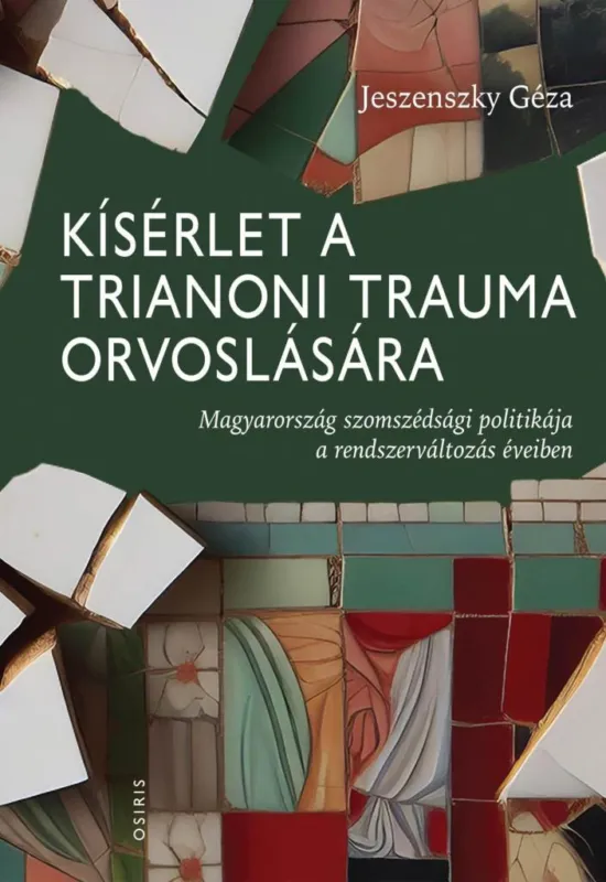 KÍSÉRLET A TRIANONI TRAUMA ORVOSLÁSÁRA - MAGYARORSZÁG SZOMSZÉDSÁGI POLITIKÁJA A Alacsony ár