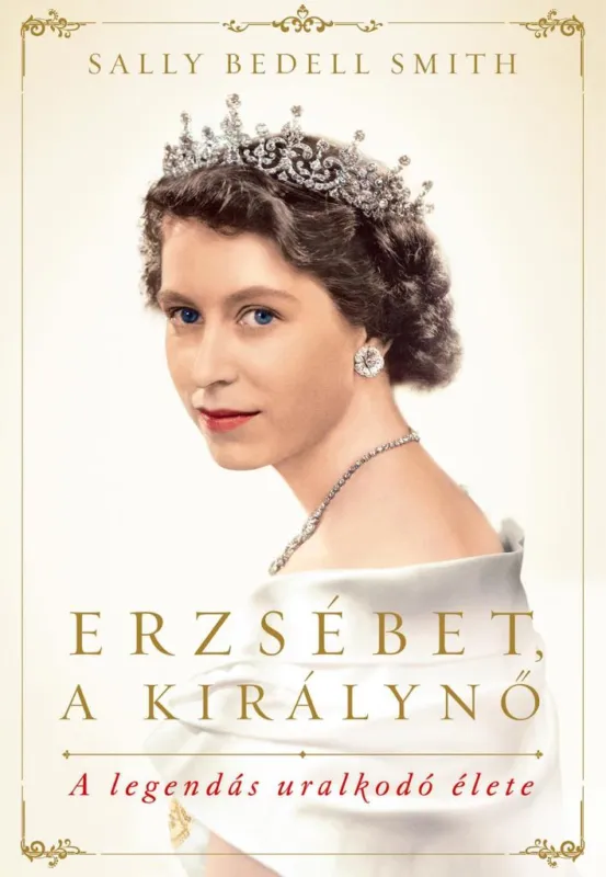 ERZSÉBET, A KIRÁLYNŐ - A LEGENDÁS URALKODÓ ÉLETE Vedd meg online
