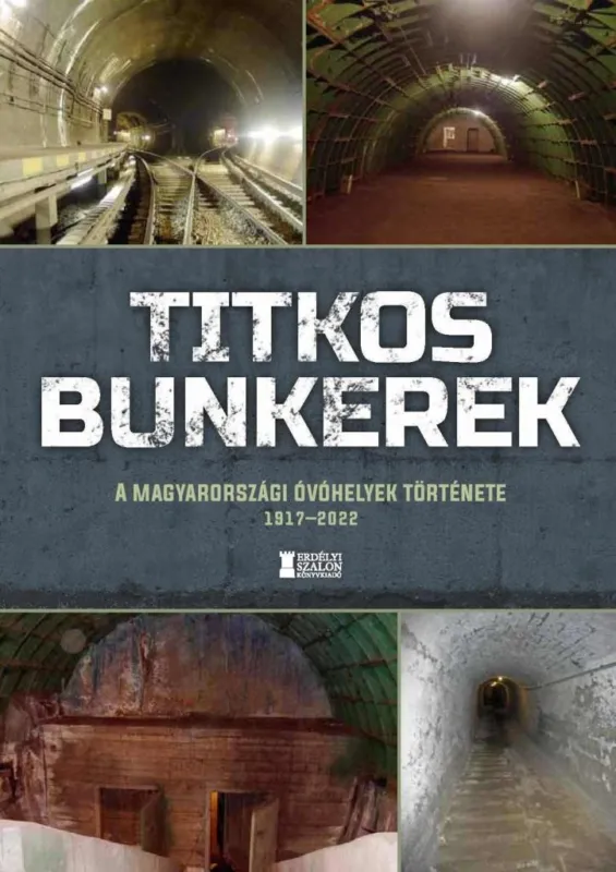 TITKOS BUNKEREK - A MAGYARORSZÁGI ÓVÓHELYEK TÖRTÉNETE 19172022 Bestseller