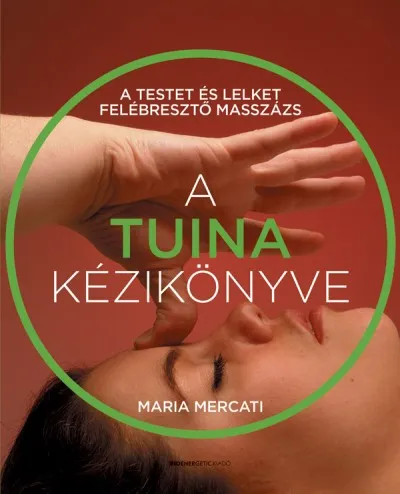 Ne maradj le A Tuina kézikönyve - A testet és lelket felébresztő masszázs