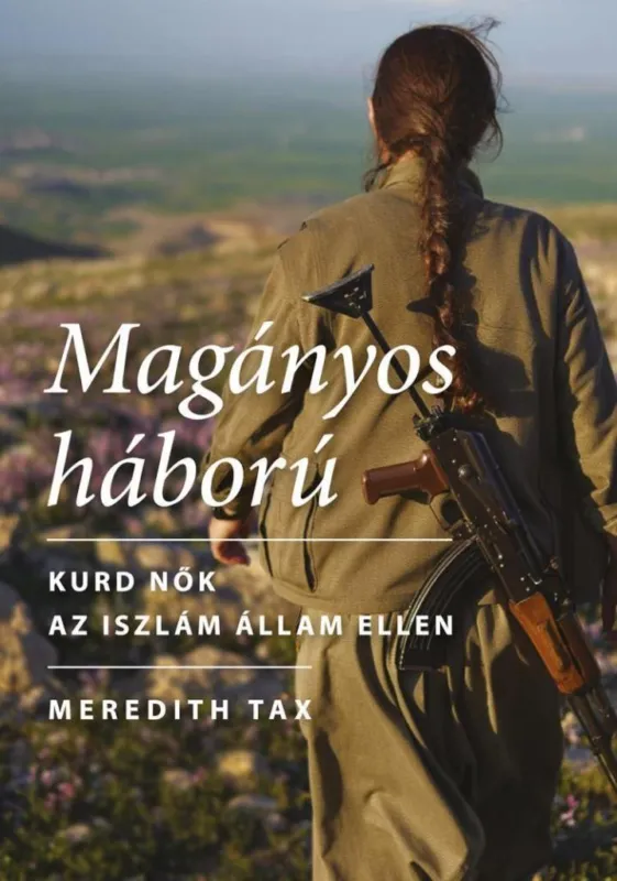 MAGÁNYOS HÁBORÚ - KURD NŐK AZ ISZLÁM ÁLLAM ELLEN Vedd meg most