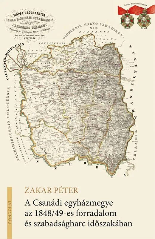 A CSANÁDI EGYHÁZMEGYE AZ 1848/49-ES FORRADALOM ÉS SZABADSÁGHARC IDŐSZAKÁBAN Vásárlói kedvenc