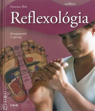 Reflexológia - ENERGIAPONTOK ÉS EGÉSZSÉG Bestseller