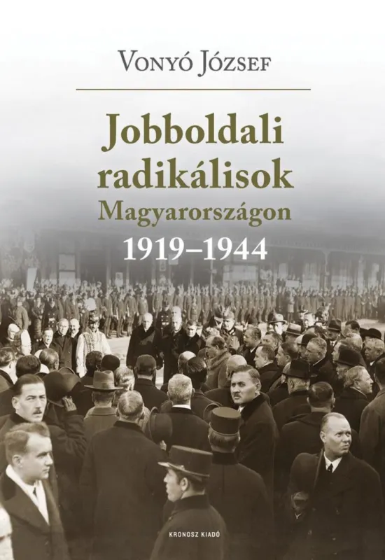 Azonnal elérhető JOBBOLDALI RADIKÁLISOK MAGYARORSZÁGON 1919-1944 (ÚJ BORÍTÓ)