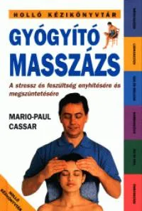 Gyógyító masszázs - A stressz és feszültség enyhítésére és megszüntetésére Legkelendőbb
