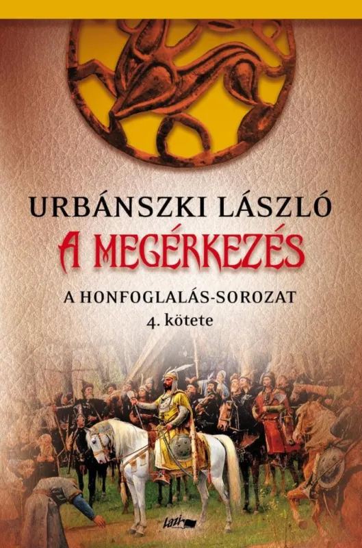 Legjobb ár A MEGÉRKEZÉS - A HONFOGLALÁS-SOROZAT 4. KÖTETE
