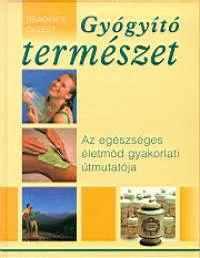 Csak ma Gyógyító természet - Az egészséges életmód gyakorlati útmutatója