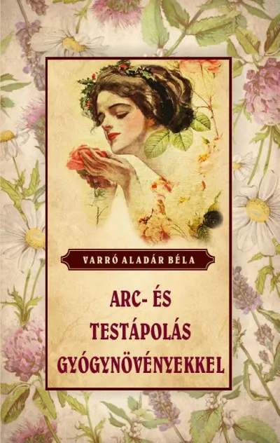 Arc- és testápolás gyógynövényekkel Vedd meg most