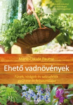 Akció Ehető vadnövények - ajándék poszterrel - Füvek, virágok és salátafélék gyűjtése és felhasználása - Átdolgozott kiadás
