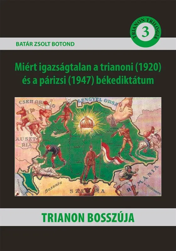 TRIANON BOSSZÚJA - MIÉRT IGAZSÁGTALAN A TRIANONI (1920) ÉS A PÁRIZSI (1947) BÉKE Biztonságos fizetés