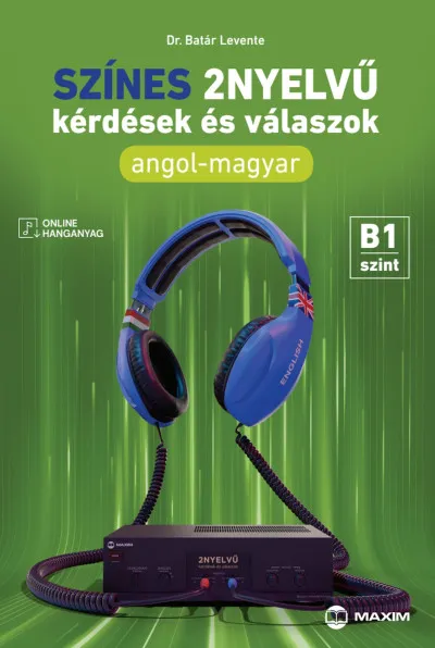 Korlátozott ajánlat Színes 2nyelvű kérdések és válaszok - Angol-magyar - B1 szint (online hanganyaggal)