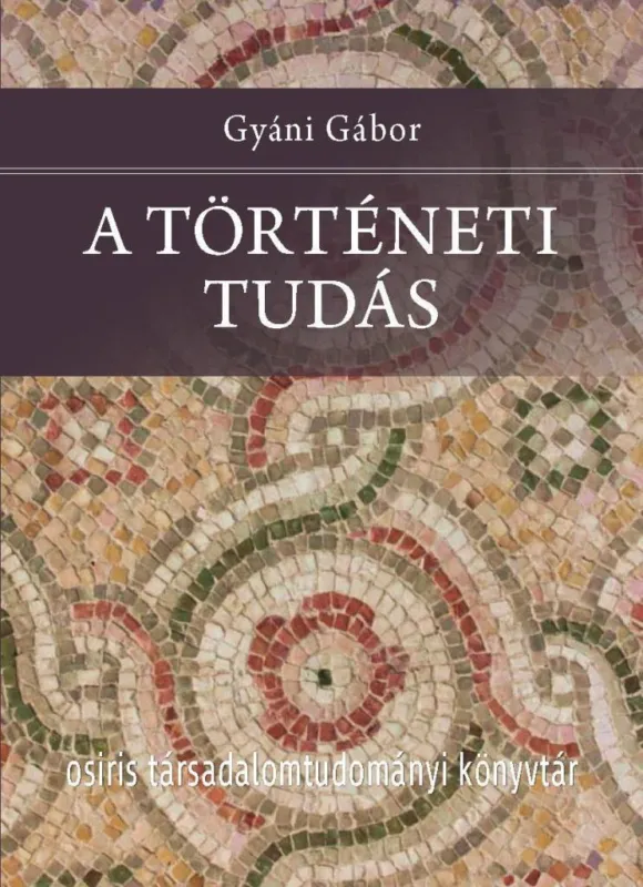 Olcsóbb A TÖRTÉNETI TUDÁS