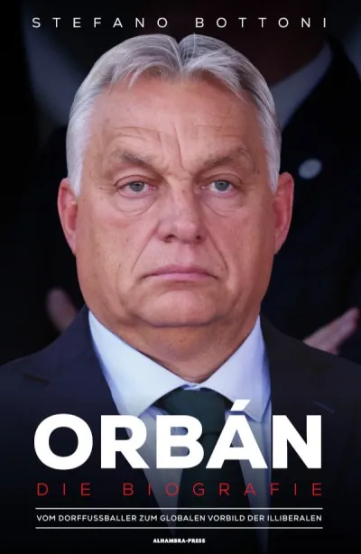 Azonnali szállítás Orbán. Die Biografie - Vom Dorffußballer zum globalen Vorbild der Illiberalen