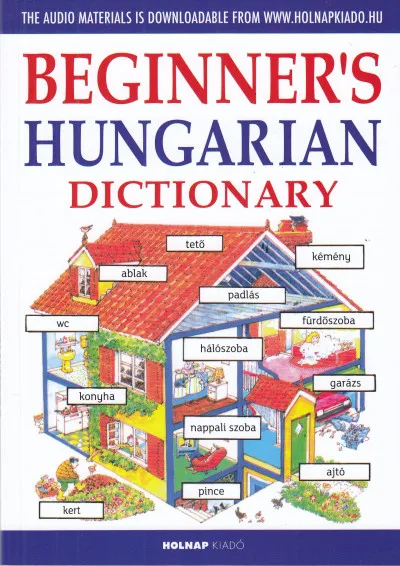Beginner's Hungarian Dictionary - Kezdők magyar nyelvkönyve angoloknak - Letölthető hanganyaggal Különleges ajánlat