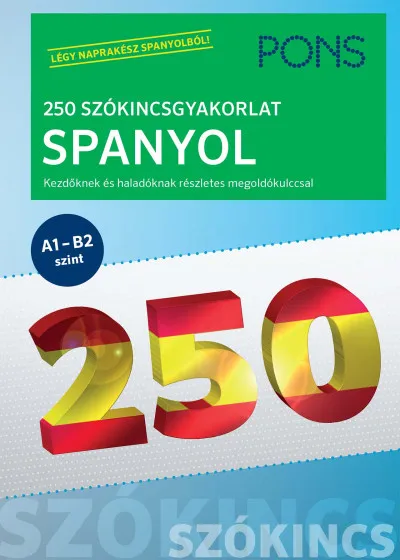 Vásárlói kedvenc PONS 250 Szókincsgyakorlat Spanyol - Kezdőknek és haladóknak részletes megoldókulccsal