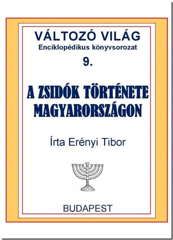 Akciós ár A ZSIDÓK TÖRTÉNETE MAGYARORSZÁGON - VÁLTOZÓ VILÁG 9.