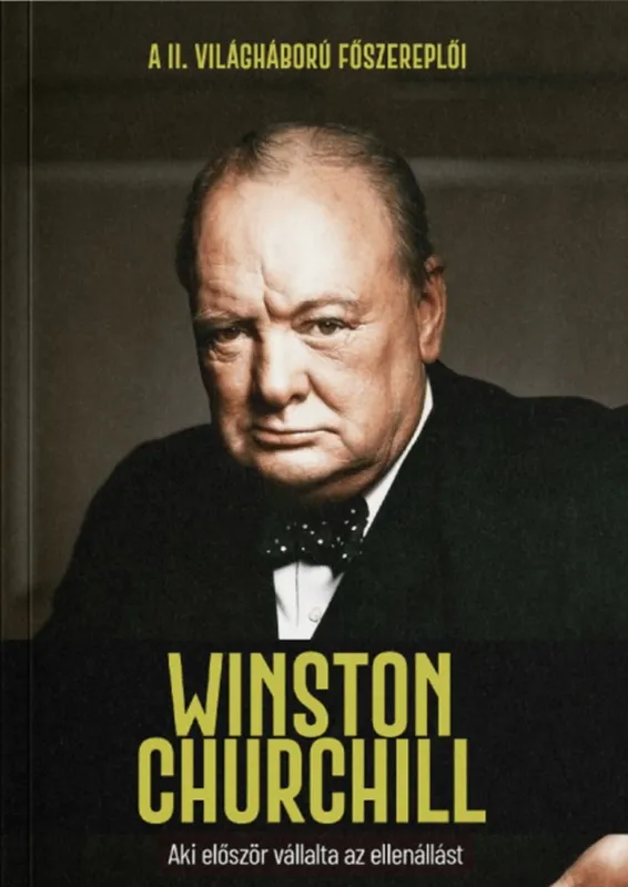 WINSTON CHURCHILL - AKI ELŐSZÖR VÁLLALTA AZ ELLENÁLLÁST Prémium