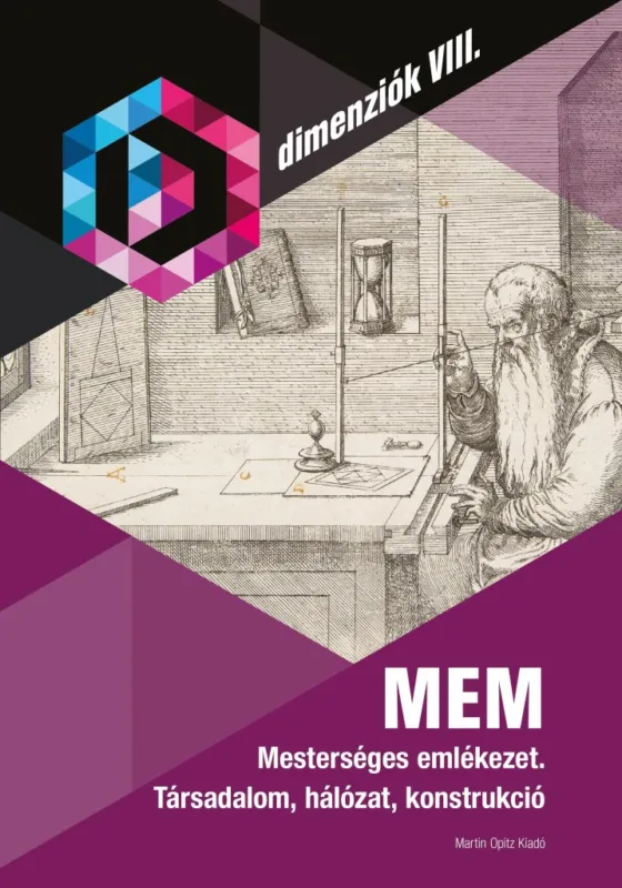 MEM - MESTERSÉGES EMLÉKEZET - TÁRSADALOM. HÁLÓZAT, KONSTRUKCIÓ ( DIMENZIÓK VIII) Gyors szállítás