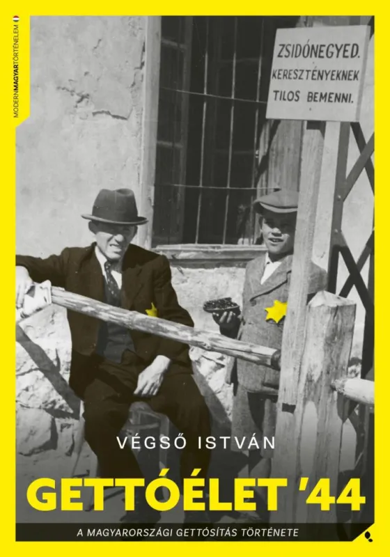 Akciós ár GETTÓÉLET '44 - A MAGYARORSZÁGI VIDÉKI GETTÓSÍTÁS TÖRTÉNETE