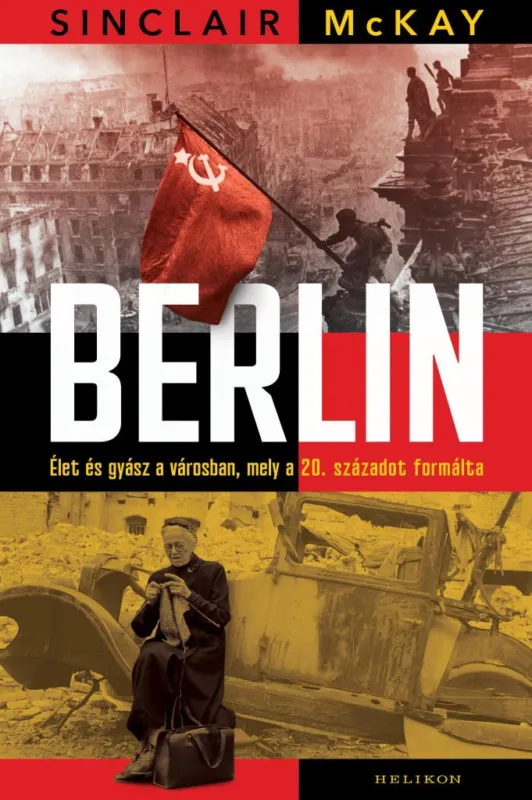 Ajánlat BERLIN - ÉLET ÉS GYÁSZ A VÁROSBAN, MELY A 20. SZÁZADOT FORMÁLTA