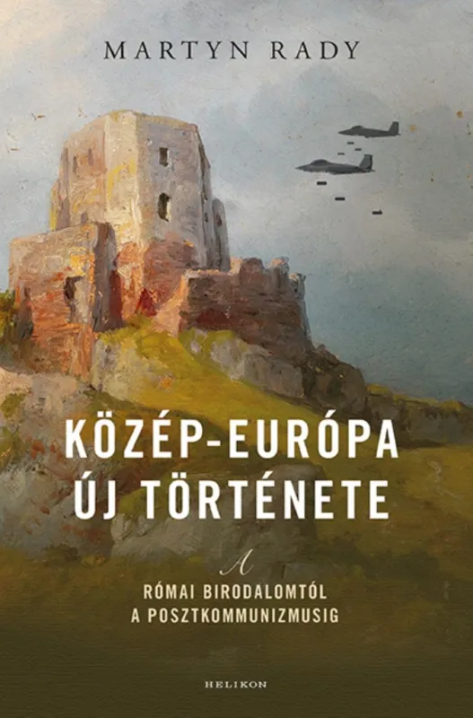 Vedd meg online KÖZÉP-EURÓPA ÚJ TÖRTÉNETE - A RÓMAI BIRODALOMTÓL A POSZTKOMMUNIZMUSIG