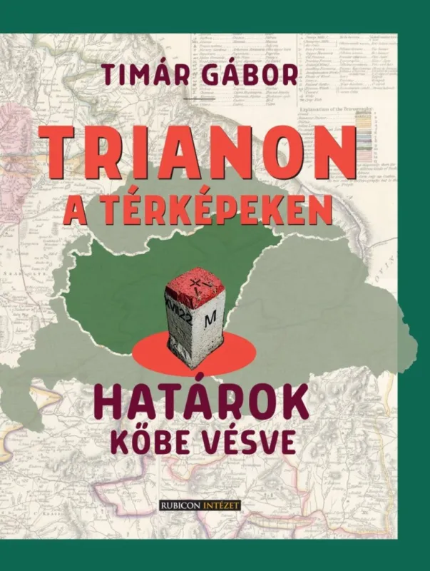 TRIANON A TÉRKÉPEKEN - HATÁROK KŐBE VÉSVE Utolsó esély