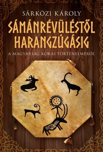 SÁMÁNRÉVÜLÉSTŐL HARANGZÚGÁSIG - FŰZÖTT Azonnali szállítás