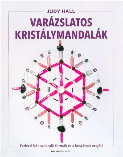 Varázslatos kristálymandalák /Fedezd fel a szakrális formák és a kristályok erejét! Népszerű