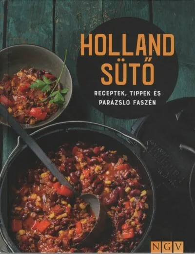 Bestseller Holland sütő - Receptek, tippek és parázsló faszén