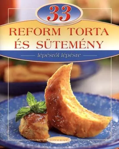 33 reform torta és sütemény /Lépésről lépésre Szuper ajánlat