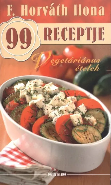 Vegetáriánus ételek /F. Horváth Ilona 99 receptje 8. Biztonságos fizetés