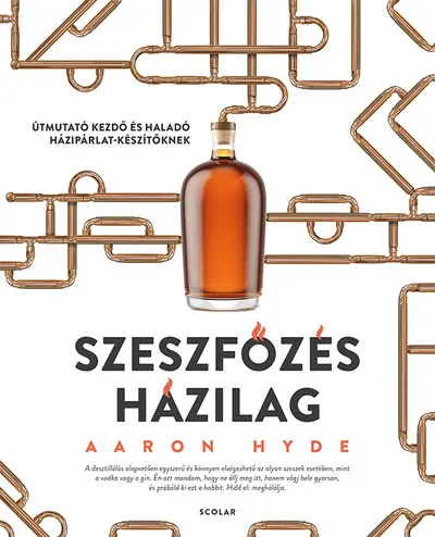 Vedd meg most Szeszfőzés házilag - Útmutató kezdő és haladó házipárlat-készítőknek