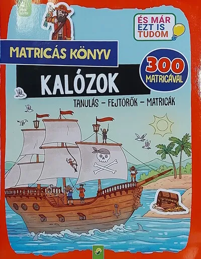 Kedvezmény Matricás könyv: Kalózok - Tanulás - Fejtörők - Matricák - 300 matricával - És már ezt is tudom