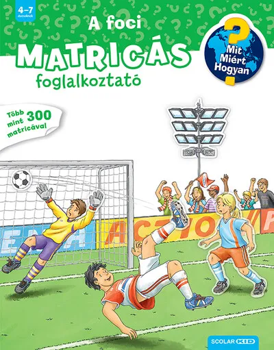 Árcsökkenés A foci - Matricás foglalkoztató - Mit? Miért? Hogyan? (új kiadás)