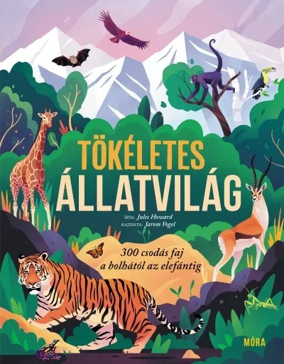 Vedd meg online Tökéletes állatvilág - 300 csodás faj a bolhától az elefántig