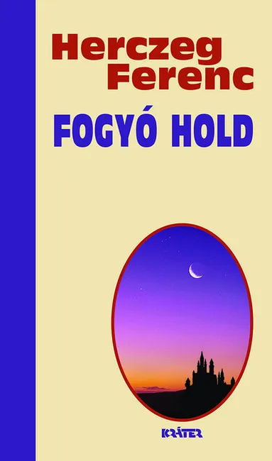 Vásárlói kedvenc Fogyó hold - Herczeg Ferenc életmű sorozata