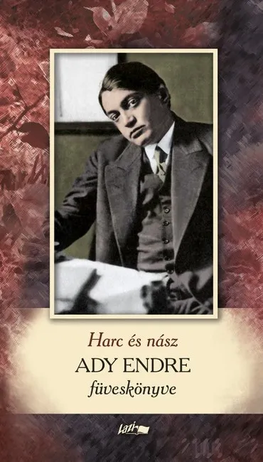 Utolsó esély Harc és nász - Ady Endre füveskönyve