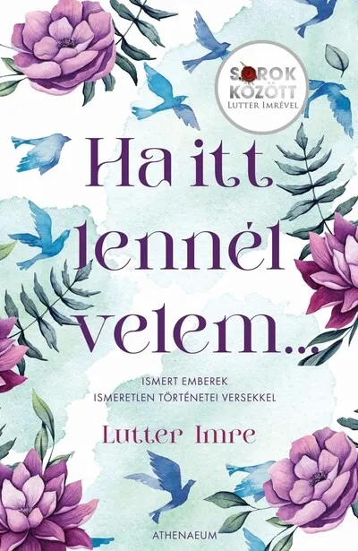 Ha itt lennél velem… - Ismert emberek ismeretlen történetei versekkel - Sorok között Lutter Imrével Azonnali szállítás