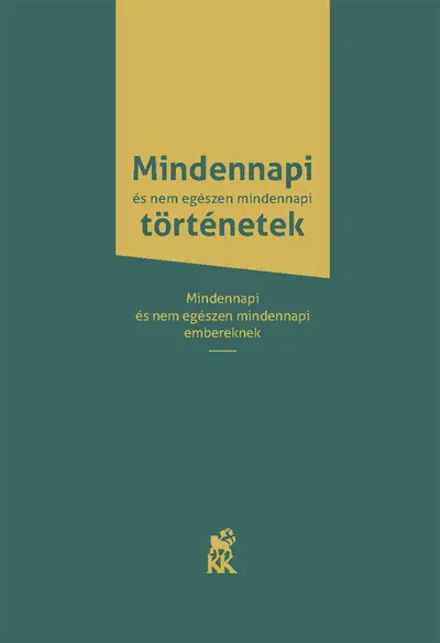 Újdonság Mindennapi és nem egészen mindennapi történetek - Mindennapi és nem egészen mindennapi embereknek (új kiadás)