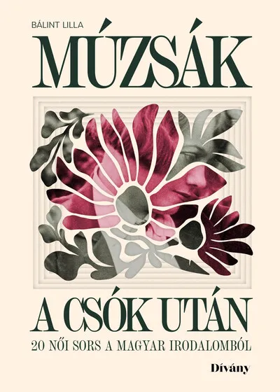 Múzsák a csók után - 20 női sors a magyar irodalomból Utolsó esély
