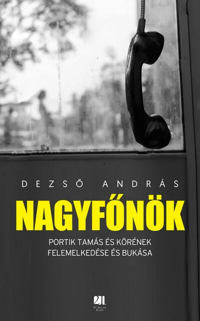 Utolsó esély Nagyfőnök - Portik Tamás és körének felemelkedése és bukása