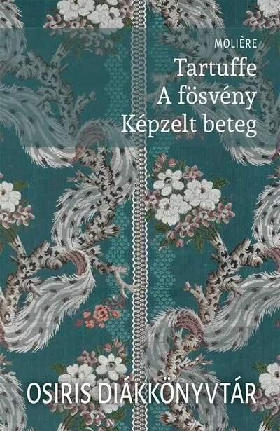 Tartuffe / A fösvény / Képzelt beteg - Osiris Diákkönyvtár Olcsóbb