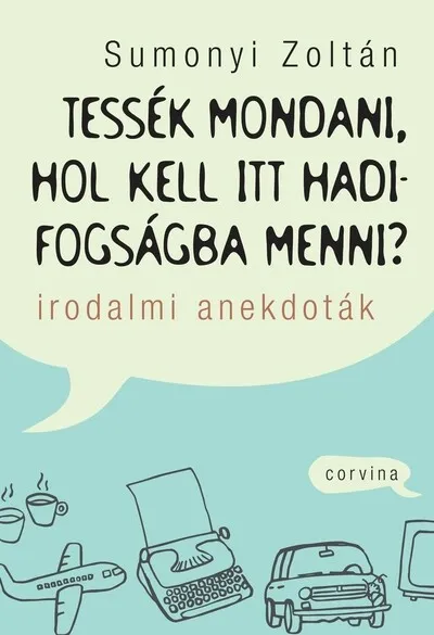 Tessék mondani, hol kell itt hadifogságba menni? - Irodalmi anekdoták Gyors szállítás