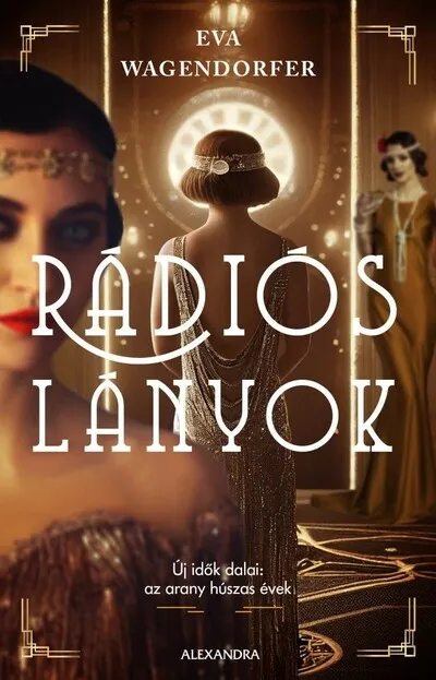 Rádiós lányok - Új idők dalai: az arany húszas évek Kiárusítás