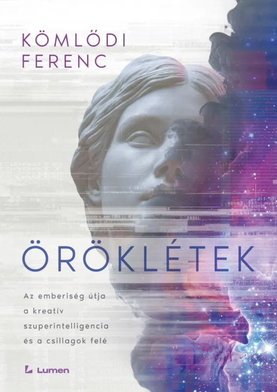 Öröklétek: Az emberiség útja a kreatív szuperintelligencia és a csillagok felé Kihagyhatatlan ajánlat
