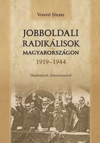 Jobboldali radikálisok Magyarországon 1919-1944 - E-könyv Exkluzív ajánlat