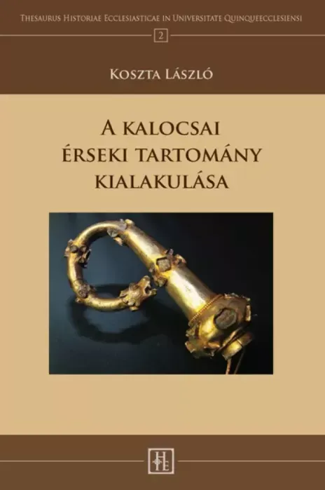A kalocsai érseki tartomány kialakulása - E-könyv Ajánlat